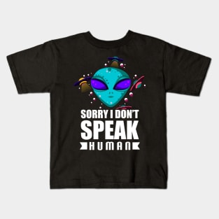 Alien Sorry I Don't Speak Human Galactic Pun Kids T-Shirt